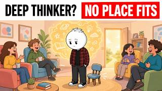 Why Deep Thinkers Feel Like They Don’t Belong Anywhere