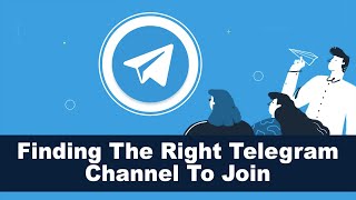 How To Find The Right Telegram Channels To Join & Expand Your Reach