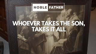 Noble Father Podcast - Whoever Takes The Son, Takes It All