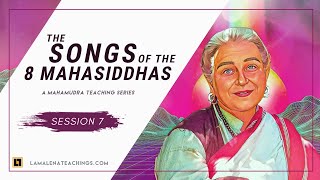 Songs of the Eight Mahasiddhas - Session 7