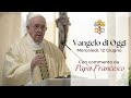 VANGELO DI OGGI - Mercoledì 12 Giugno 2024 con commento da Papa Francesco