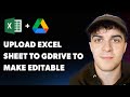 How to Upload Excel Sheet to Google Drive and Make Editable (Full 2025 Guide)