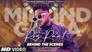 Roz Raat (Behind The Scenes) | Millind Gaba | Asli Gold | Music MG | Director Shabby | Bhushan Kumar