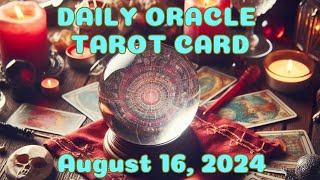 Daily Oracle Tarot Pick A Card Reading Today - August 16, 2024