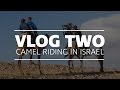 VLOG TWO // we rode on camels!