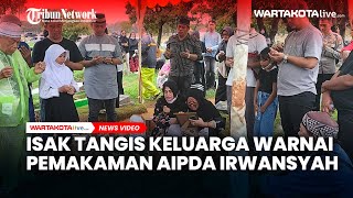 Isak Tangis Keluarga Warnai Pemakaman Aipda Irwansyah yang Tewas di Kantor Polres Kepulauan Seribu