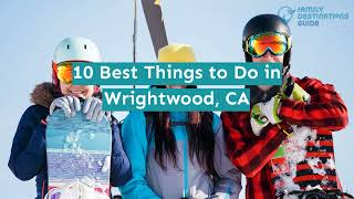 10 Best Things to Do in Wrightwood, CA