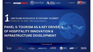 1st AmChams Eurasian Economy Summit - Panel 5: Tourism: Key Driver of Hospitality Innovation