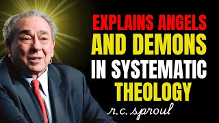 R.c. Sproul | Explains Angels And Demons In Systematic Theology