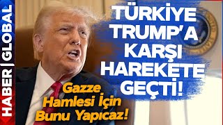 Türkiye Trump'ın Gazze Hamlesine Karşı Harekete Geçti!