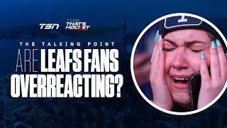 Is Leafs Nation overreacting?