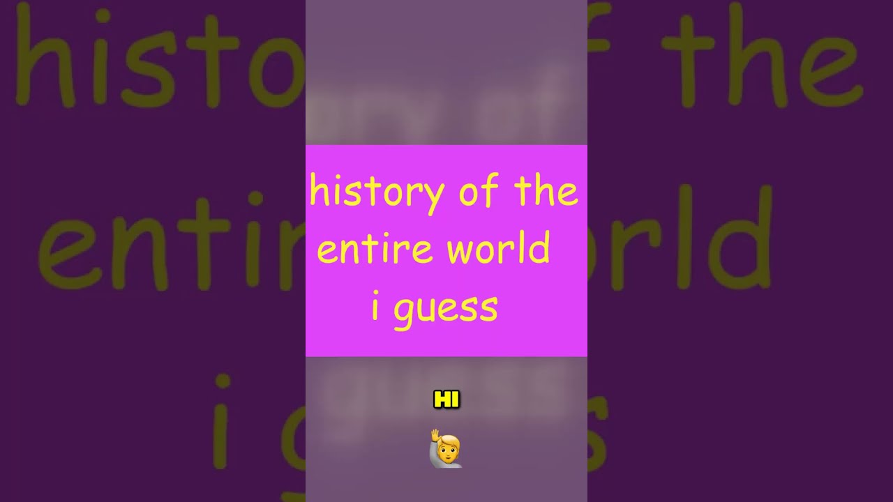 The Entire History Of The World Part 1 Credits: Bill Wurtz - YouTube