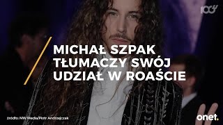 Michał Szpak o roaście u Wojewódzkiego