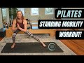 28 Minutes Standing Mobility Flow ~ A Pilates Workout