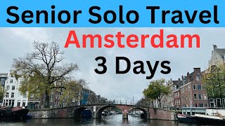 Amsterdam: Senior Solo Travel, 3 days exploring the city