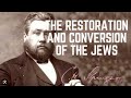 The Restoration and Conversion of the Jews (Ezekiel 37:1-10) - C.H. Spurgeon Sermon