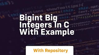 bigint big integers in c with example