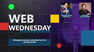 Web Wednesday: Debugging web apps using Edge DevTools with Rachel Weil Full Episode