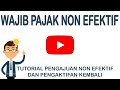 WAJIB PAJAK NON EFEKTIF #TutorialPengajuanNONefektif #NonEfektif #WajibPajakNE