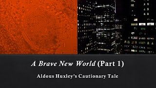 A Brave New World (Part 1): Aldous Huxley’s Cautionary Tale