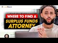 How To Get A Surplus Funds Attorney FAST For Your Asset Recovery Business