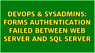 DevOps & SysAdmins: Forms authentication failed between web server and sql server