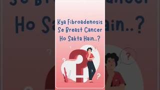 Kya Fibroadenosis Se Breast Cancer Ho Sakta Hain..?