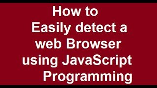 How to easily detect a web Browser using JavaScript Programming