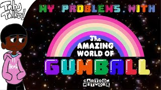 Tahj Talks: My problems with the amazing world of gumball