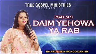 Daim Yehowa Ya Rab | Psalm 9:2 | Sis Priyanka Mohod Danish | True Gospel Ministries