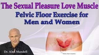 The Sexual Pleasure Love Muscle / Pelvic Floor Exercise for Women and Men - Dr Mandell
