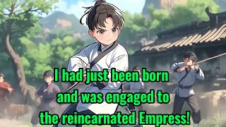 I had just been born and was engaged to the reincarnated Empress!