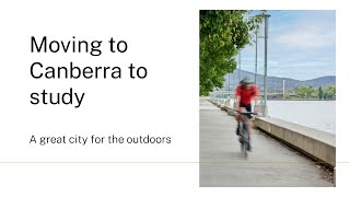 Moving to Canberra to study. A great city for the outdoors