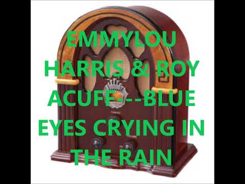 EMMYLOU HARRIS & ROY ACUFF BLUE EYES CRYING IN THE RAIN - YouTube