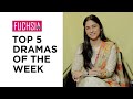 Top 5 Dramas Of The Week | Kabhi Main Kabhi Tum | Duniyapur | Actor of the Week | FUCHSIA