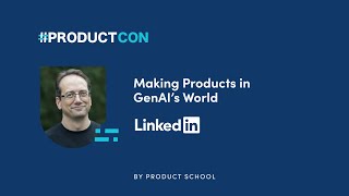 #ProductCon NY '23: Making Products in GenAI’s World by Linkedin VP of Product, Jonathan Rochelle