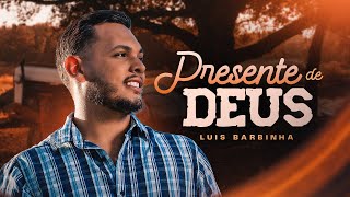 Luis Barbinha - Presente de Deus (Clipe Oficial)