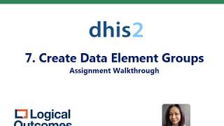 Assignment Walkthrough: 7. Create Data Element Groups