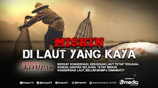 [FULL] Miskin di Laut yang Kaya | BERKAS KOMPAS