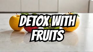 Eat This! 4 Doctor-Recommended Fruits to Detox Your Body