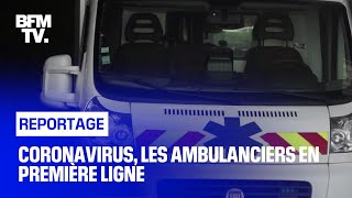 Coronavirus, les ambulanciers en première ligne