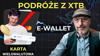 #79 Podróże z XTB, E-WALLET, czyli Karta WIELOWALUTOWA