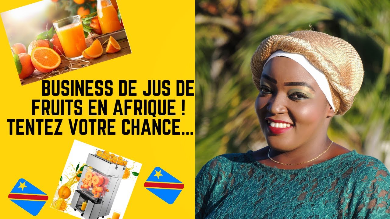 Business De Jus De Fruits Frais Au Congo, Vous Y Avez Déjà Pensé ? # ...