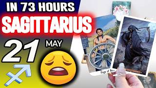 Sagittarius ♐IN 73 HOURS ⏳YOUR LIFE WOULD TAKE AN UNEXPECTED TURN😩 horoscope for today MAY 21 2026 ♐