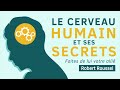 le cerveau humain et ses secrets. faites de lui votre allié. robert roussel. livre audio complet