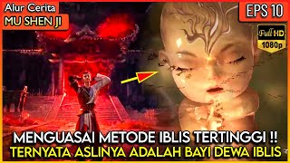 TERNYATA PEMUDA INI DARI BAYI SUDAH MEMILIKI KEKUATAN DEWA IBLIS !! - Donghua #MSJ EPS 10