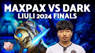 MAXPAX vs DARK | LiuLi 2024 Finals (Bo5 PvZ) - StarCraft 2