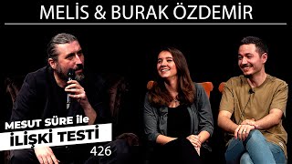 Mesut Süre İle İlişki Testi | Konuklar: Melis & Burak Özdemir