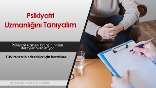 Psikiyatri Uzmanı branşını anlatıyor. Psikiyatri uzmanlığını tanıyalım...