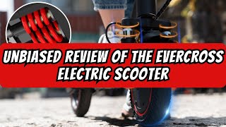 Unbiased Review of the EVERCROSS Electric Scooter